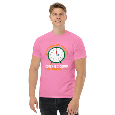 Everything in life takes time!  Clock is ticking.  Entreprenuer Life ! metaphoronshirts