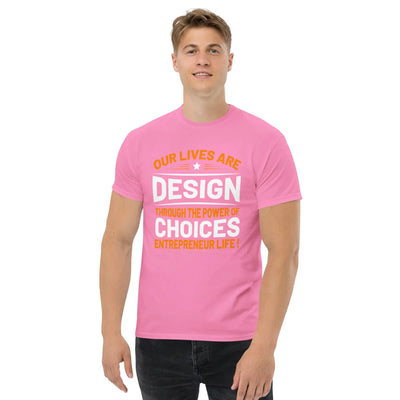 Our lives are  design throug the power of choices  Entrepreneur life ! metaphoronshirts