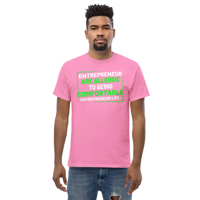 Entreprenuer are alergic to being comfortable. Entreprenuer Life ! metaphoronshirts