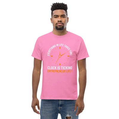 Everything in life takes time!  Clock is ticking. Entreprenuer Life ! metaphoronshirts
