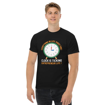 Everything in life takes time!  Clock is ticking.  Entreprenuer Life ! metaphoronshirts
