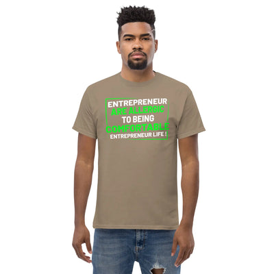 Entreprenuer are alergic to being comfortable. Entreprenuer Life ! metaphoronshirts