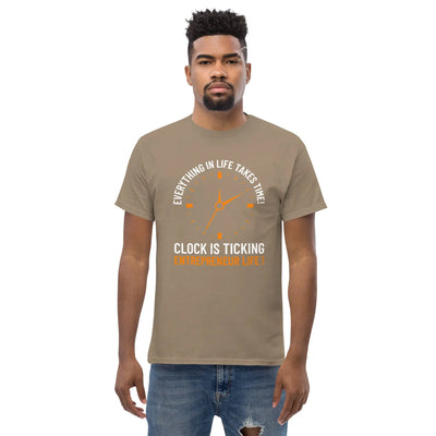 Everything in life takes time!  Clock is ticking. Entreprenuer Life ! metaphoronshirts