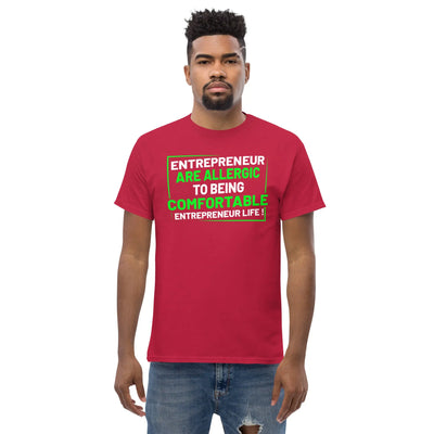 Entreprenuer are alergic to being comfortable. Entreprenuer Life ! metaphoronshirts