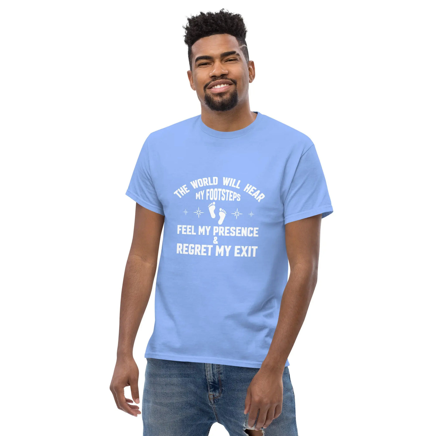 the world will hear my footstep, metaphoronshirts