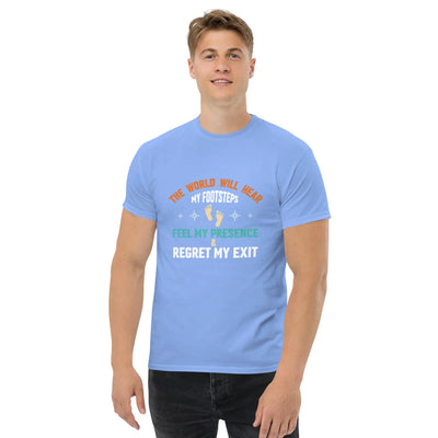 The world will hear my footstep metaphoronshirts