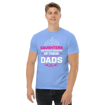 Daughters are female versions of their  dads only with a tiera metaphoronshirts