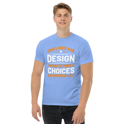 Our lives are  design throug the power of choices  Entrepreneur life ! metaphoronshirts