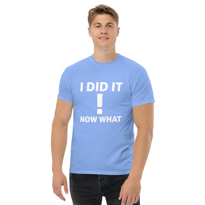 I did It  !  Now What metaphoronshirts