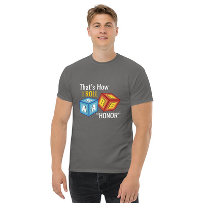 That’s How I roll  ' Honor " metaphoronshirts