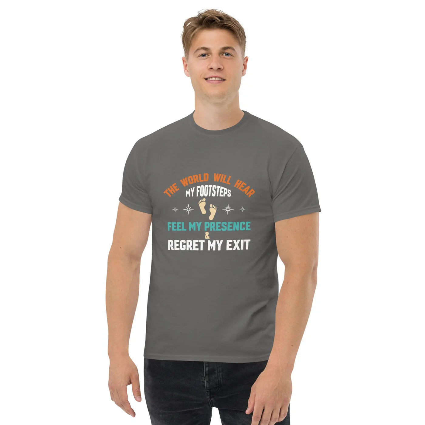 The world will hear my footstep metaphoronshirts