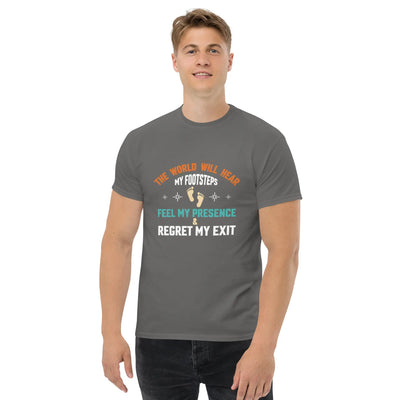 The world will hear my footstep metaphoronshirts
