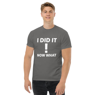 I did It  !  Now What metaphoronshirts