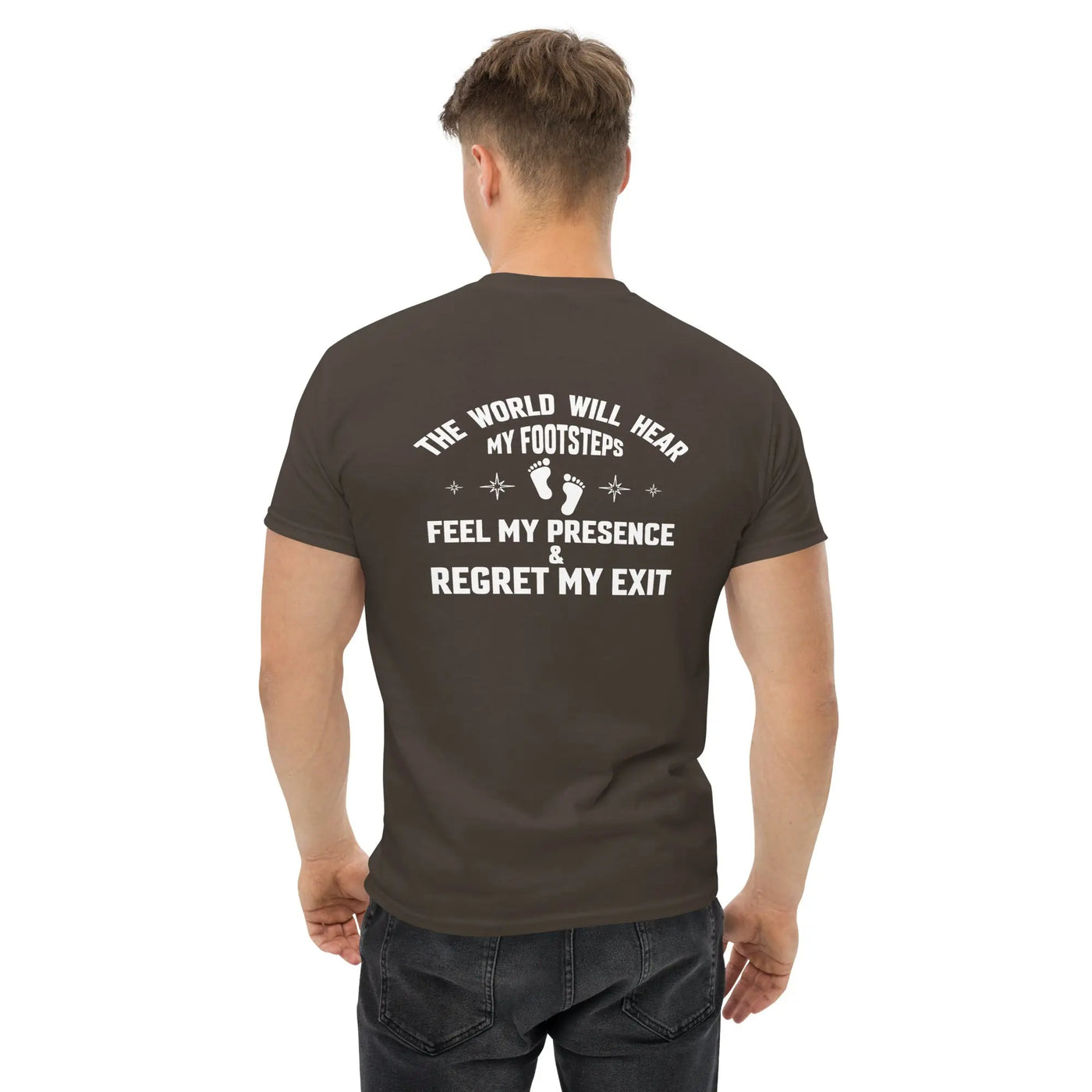 The world will hear my footstep metaphoronshirts