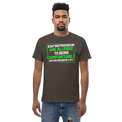 Entreprenuer are alergic to being comfortable. Entreprenuer Life ! metaphoronshirts