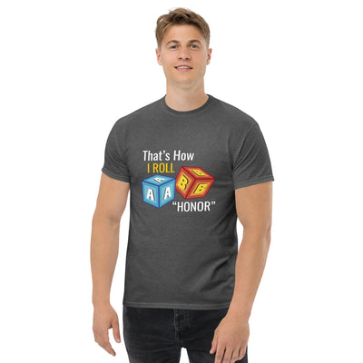 That’s How I roll  ' Honor " metaphoronshirts