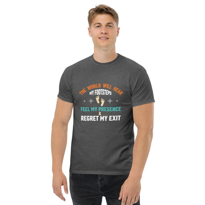 The world will hear my footstep metaphoronshirts