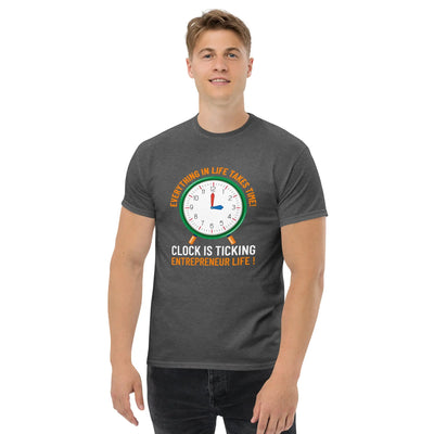 Everything in life takes time!  Clock is ticking.  Entreprenuer Life ! metaphoronshirts