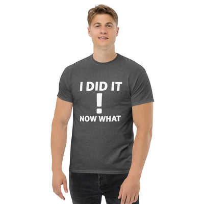 I did It  !  Now What metaphoronshirts