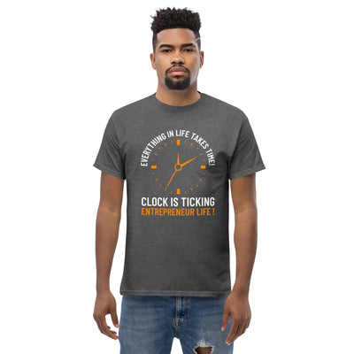 Everything in life takes time!  Clock is ticking. Entreprenuer Life ! metaphoronshirts