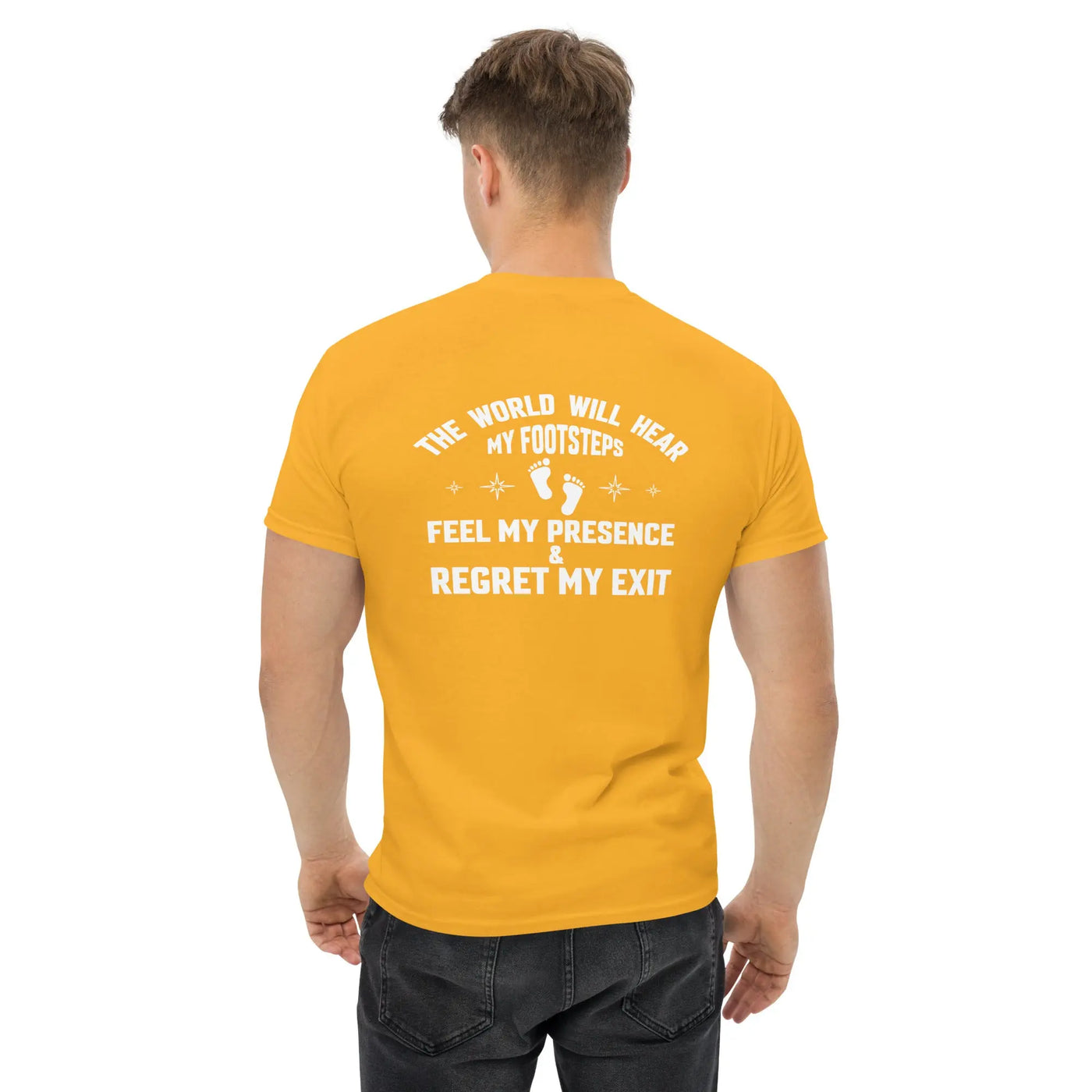 The world will hear my footstep metaphoronshirts