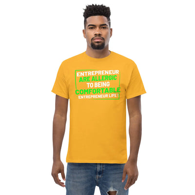 Entreprenuer are alergic to being comfortable. Entreprenuer Life ! metaphoronshirts