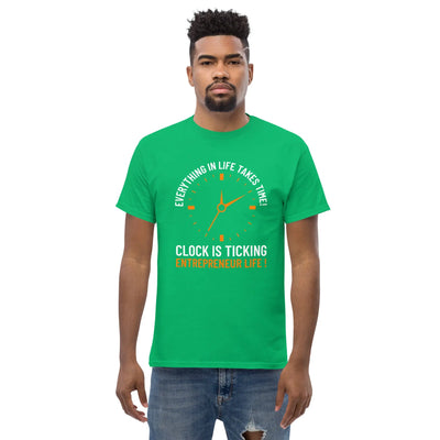 Everything in life takes time!  Clock is ticking. Entreprenuer Life ! metaphoronshirts