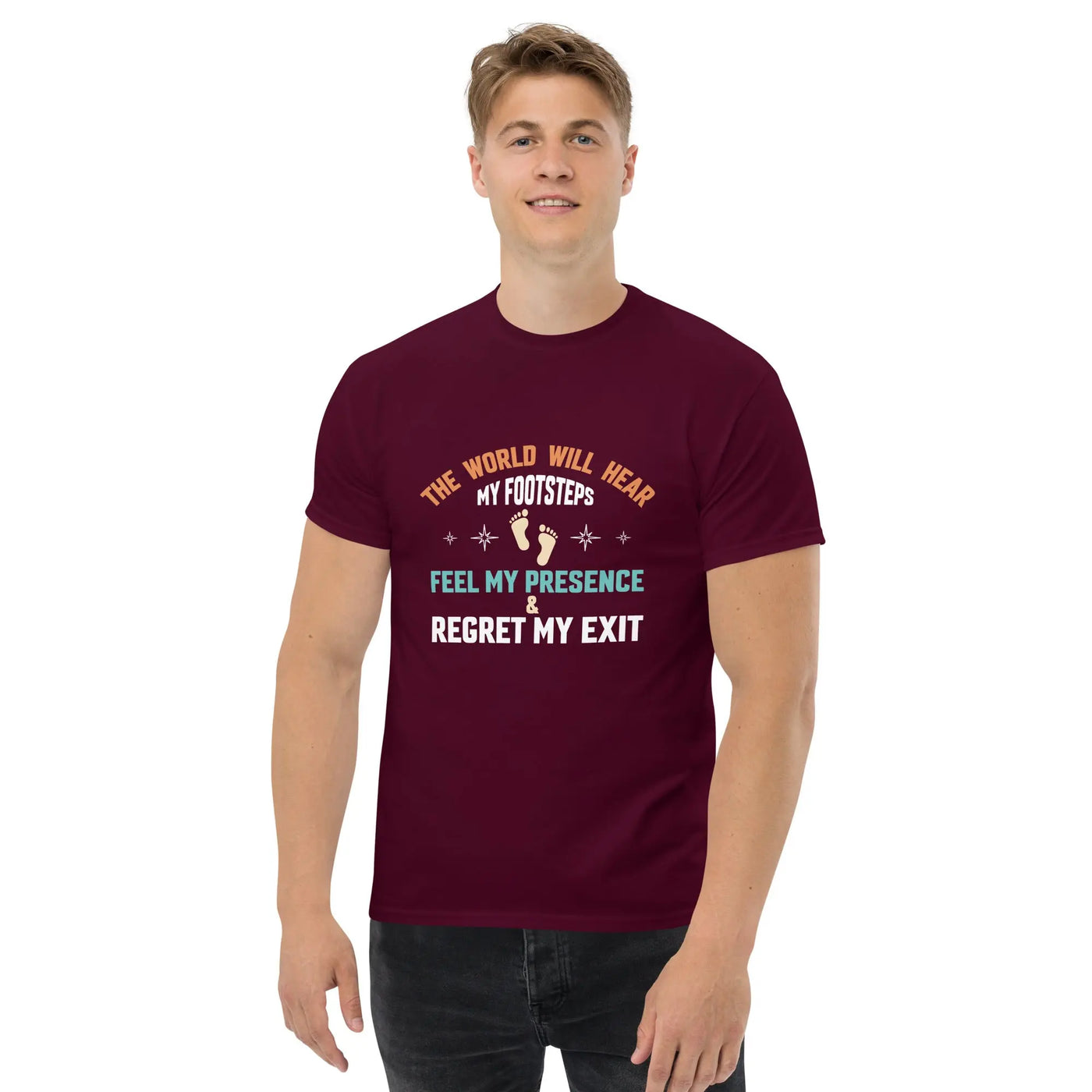 The world will hear my footstep metaphoronshirts