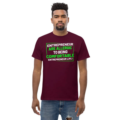 Entreprenuer are alergic to being comfortable. Entreprenuer Life ! metaphoronshirts