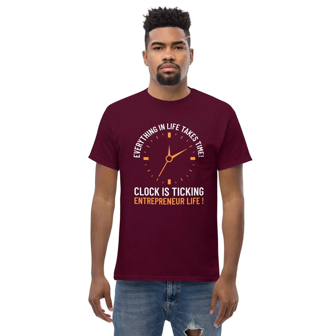 Everything in life takes time!  Clock is ticking. Entreprenuer Life ! metaphoronshirts