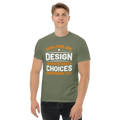 Our lives are  design throug the power of choices  Entrepreneur life ! metaphoronshirts