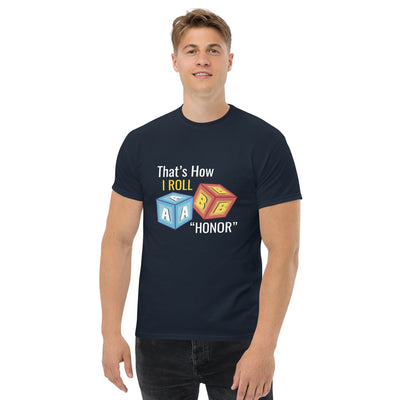 That’s How I roll  ' Honor " metaphoronshirts