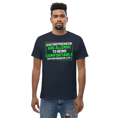 Entreprenuer are alergic to being comfortable. Entreprenuer Life ! metaphoronshirts