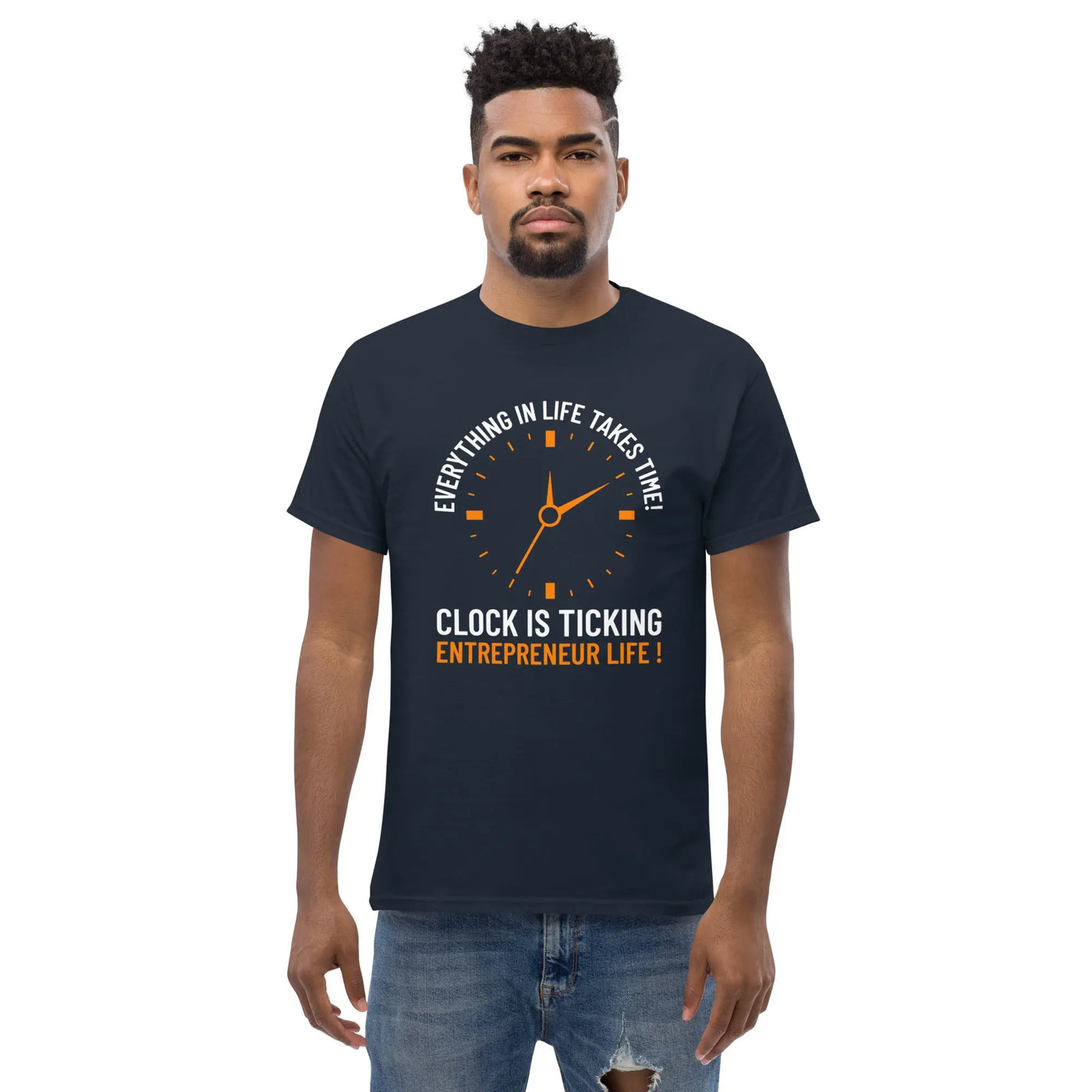 Everything in life takes time!  Clock is ticking. Entreprenuer Life ! metaphoronshirts