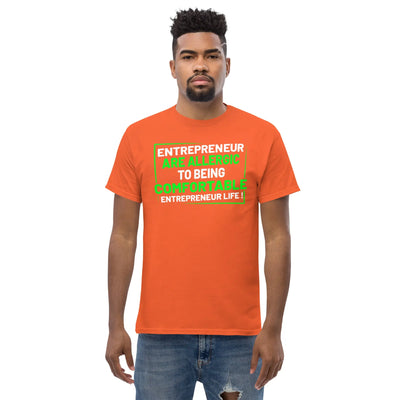 Entreprenuer are alergic to being comfortable. Entreprenuer Life ! metaphoronshirts