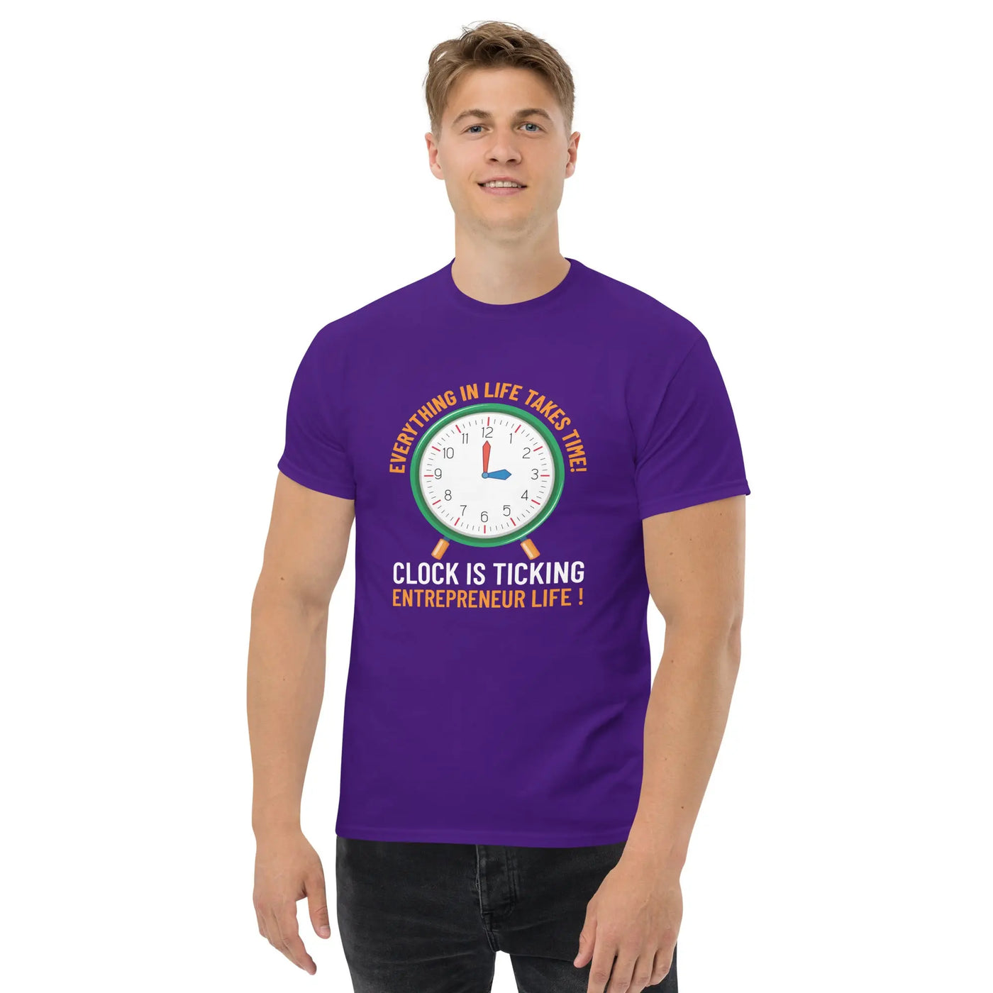 Everything in life takes time!  Clock is ticking.  Entreprenuer Life ! metaphoronshirts
