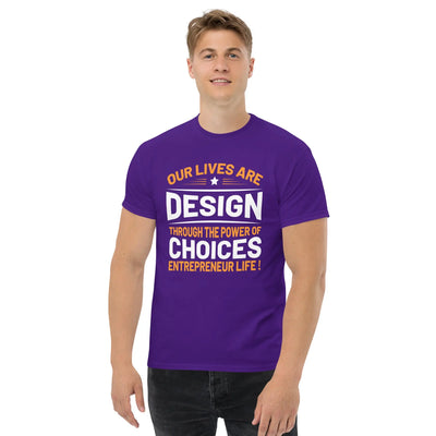 Our lives are  design throug the power of choices  Entrepreneur life ! metaphoronshirts