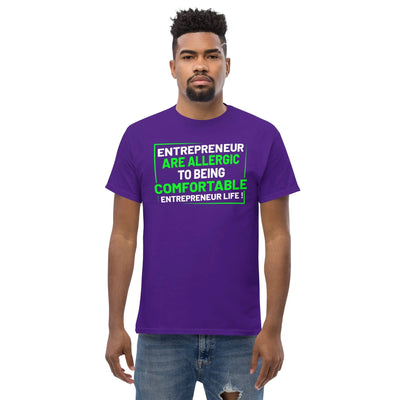 Entreprenuer are alergic to being comfortable. Entreprenuer Life ! metaphoronshirts