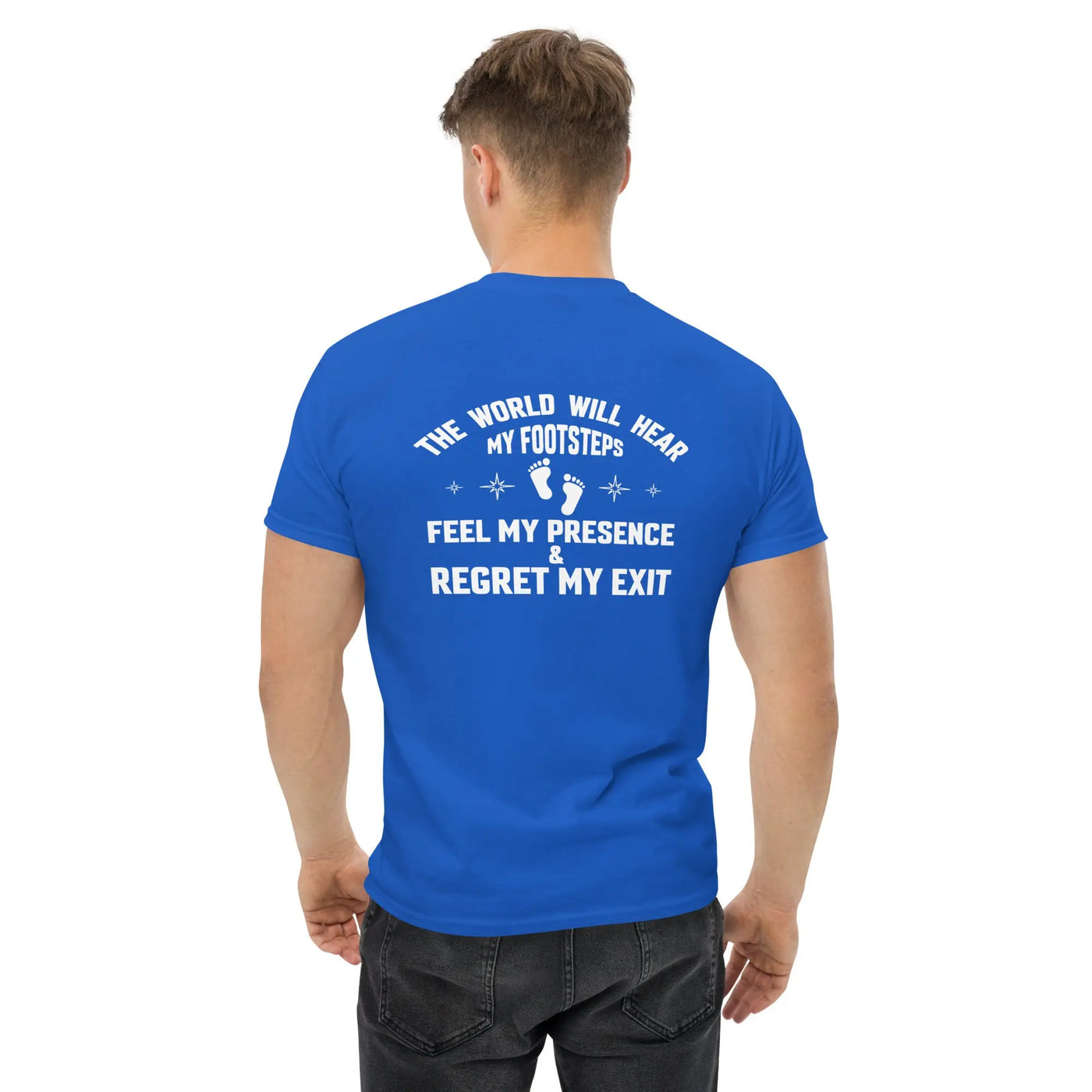 The world will hear my footstep metaphoronshirts