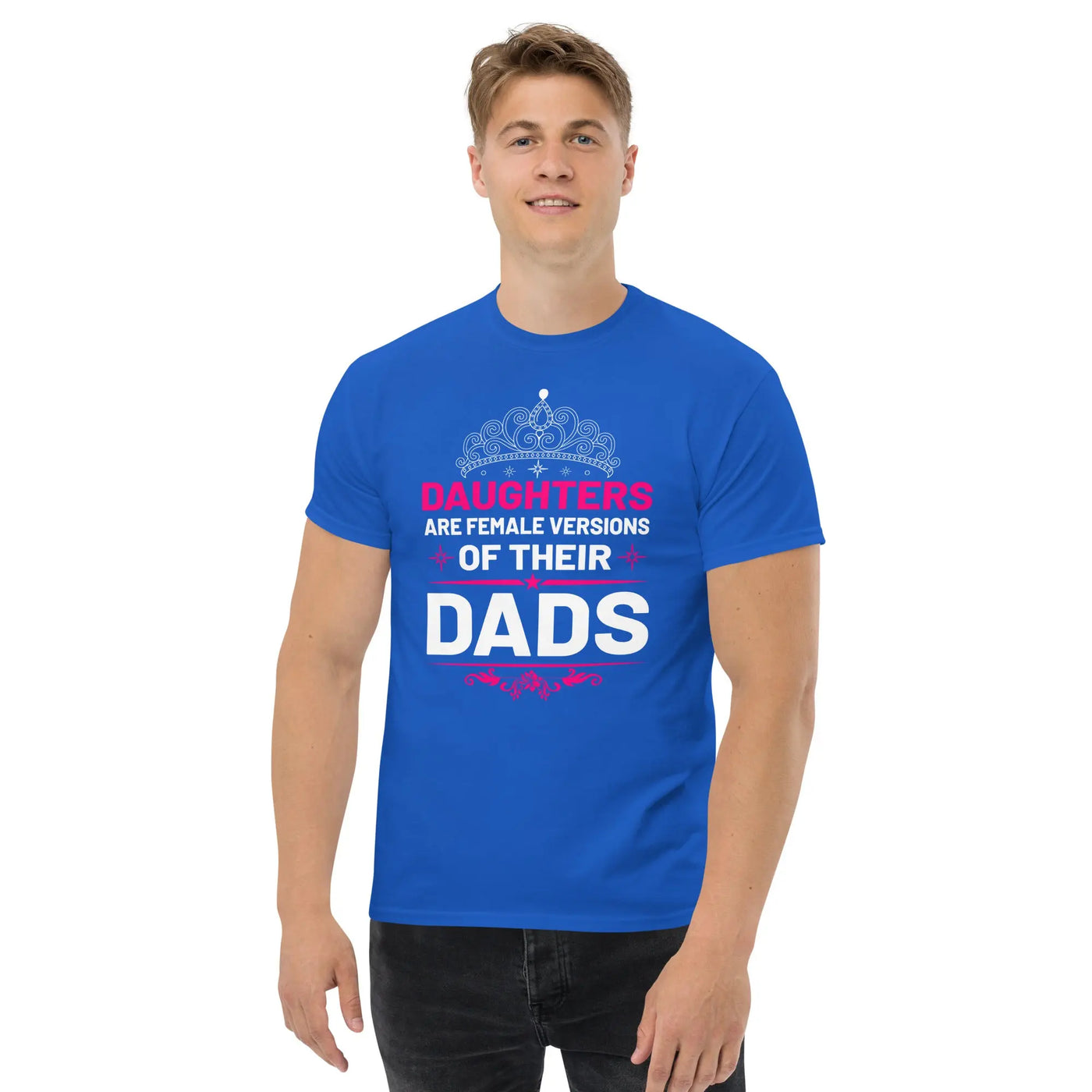 Daughters are female versions of their  dads only with a tiera metaphoronshirts