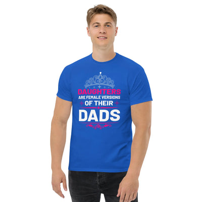 Daughters are female versions of their  dads only with a tiera metaphoronshirts