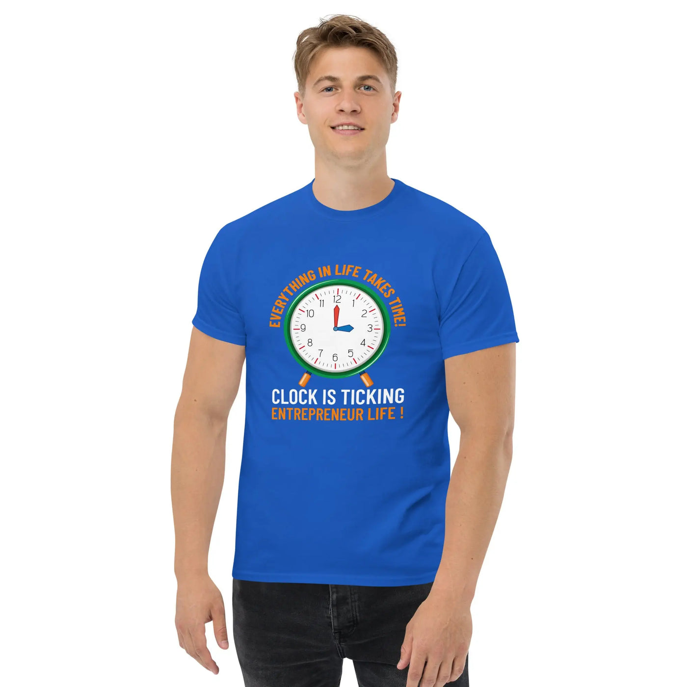 Everything in life takes time!  Clock is ticking.  Entreprenuer Life ! metaphoronshirts