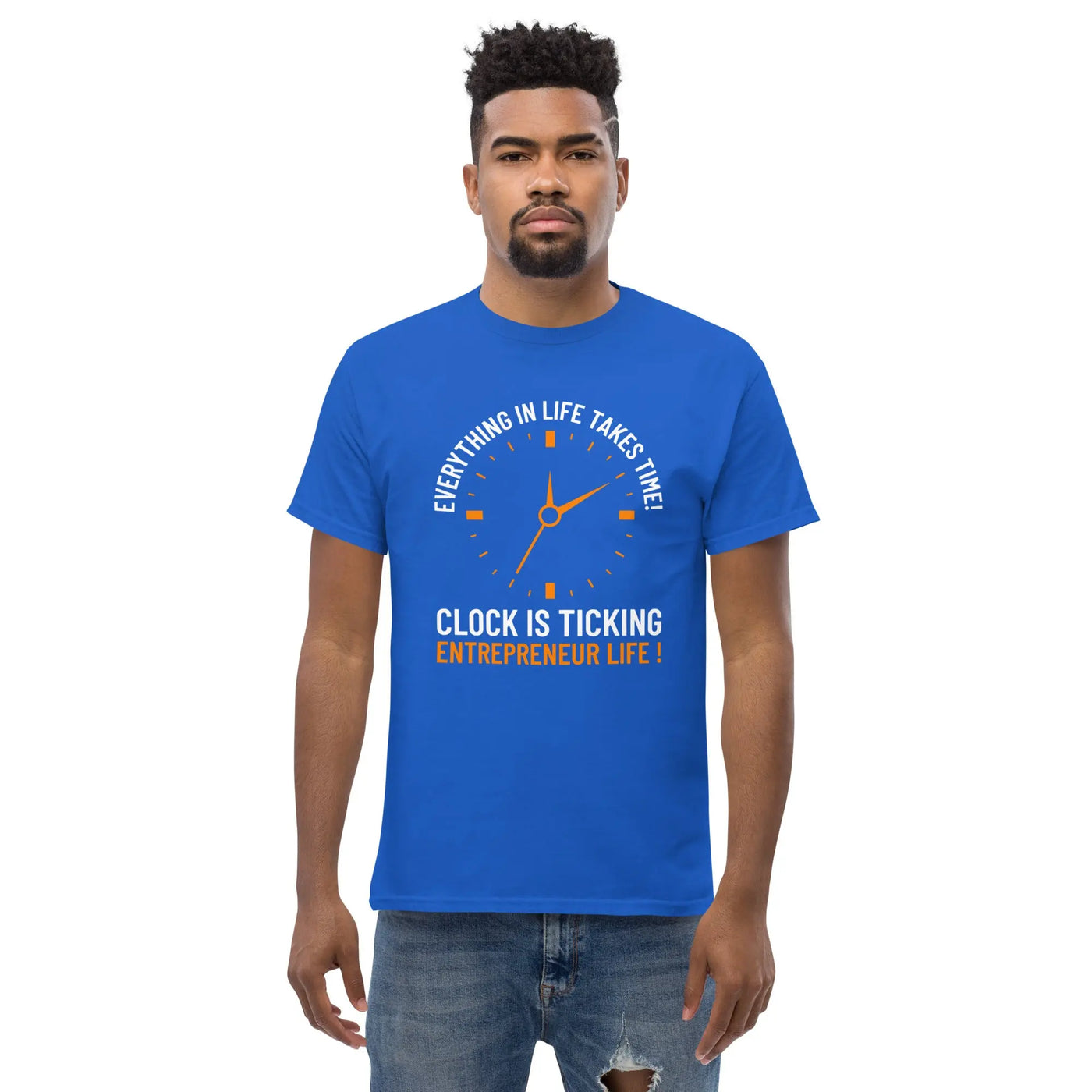 Everything in life takes time!  Clock is ticking. Entreprenuer Life ! metaphoronshirts