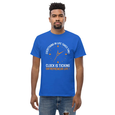 Everything in life takes time!  Clock is ticking. Entreprenuer Life ! metaphoronshirts