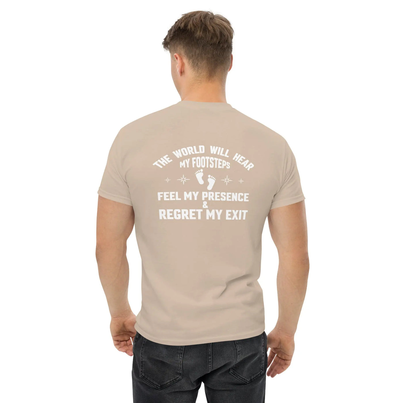 The world will hear my footstep metaphoronshirts