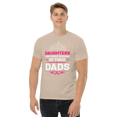 Daughters are female versions of their  dads only with a tiera metaphoronshirts