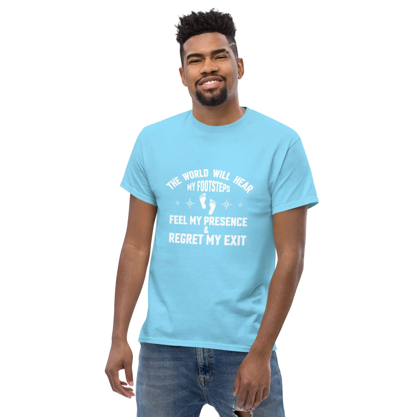 the world will hear my footstep, metaphoronshirts