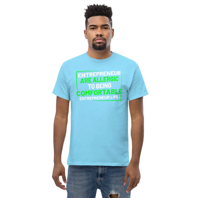Entreprenuer are alergic to being comfortable. Entreprenuer Life ! metaphoronshirts