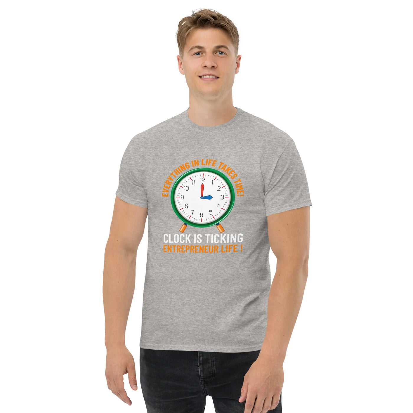 Everything in life takes time!  Clock is ticking.  Entreprenuer Life ! metaphoronshirts