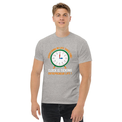 Everything in life takes time!  Clock is ticking.  Entreprenuer Life ! metaphoronshirts